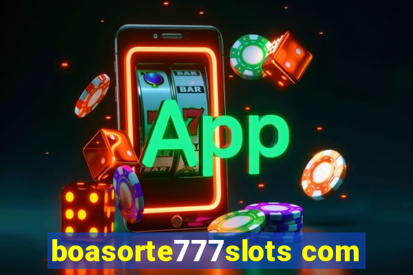 boasorte777slots com